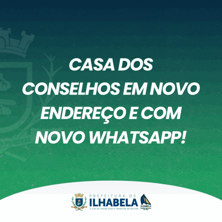 Casa dos Conselhos de Ilhabela: Novo Endereço e WhatsApp Dis...