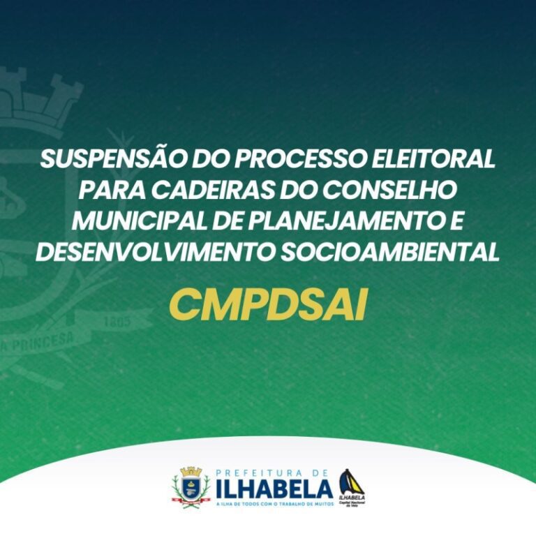 Suspensão do Processo Eleitoral do CMPDSAI de Ilhabela